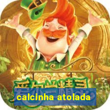 calcinha atolada